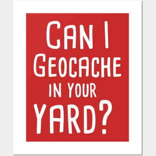 Can I Geocache in your Yard Geocaching Posters and Art